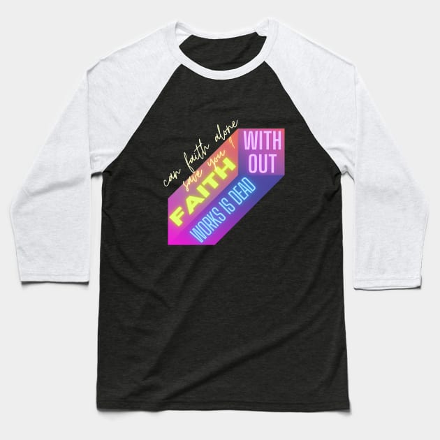 Can faith alone save you,faith without works is dead Baseball T-Shirt by Mama-Nation